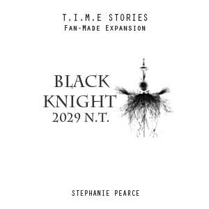 T.I.M.E. Stories: Black Knight